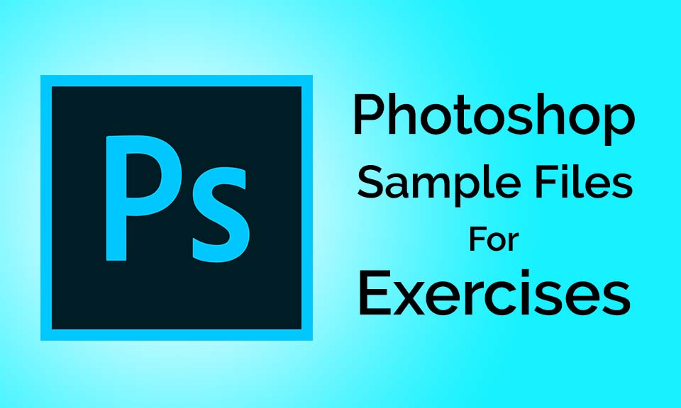 Read more about the article Photoshop Sample Files For Exercise